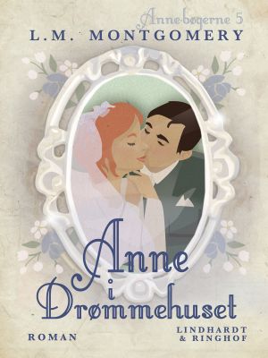 [Anne of Green Gables 05] • Anne i drømmehuset